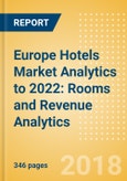 Europe Hotels Market Analytics to 2022: Rooms and Revenue Analytics- Product Image