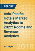 Asia-Pacific Hotels Market Analytics to 2022: Rooms and Revenue Analytics- Product Image