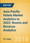 Asia-Pacific Hotels Market Analytics to 2022: Rooms and Revenue Analytics - Product Thumbnail Image