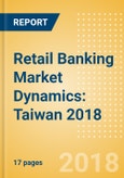 Retail Banking Market Dynamics: Taiwan 2018- Product Image