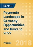 Payments Landscape in Germany: Opportunities and Risks to 2022- Product Image