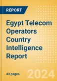 Egypt Telecom Operators Country Intelligence Report- Product Image