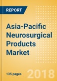 Asia-Pacific Neurosurgical Products Market Outlook to 2025- Product Image