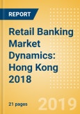 Retail Banking Market Dynamics: Hong Kong 2018- Product Image