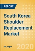 South Korea Shoulder Replacement Market Outlook to 2025 - Partial Shoulder Replacement, Revision Shoulder Replacement, Reverse Shoulder Replacement and Others- Product Image