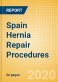 Spain Hernia Repair Procedures Outlook to 2025 - Femoral Hernia Repair Procedures, Incisional Hernia Repair Procedures, Inguinal Hernia Repair Procedures and Others- Product Image
