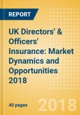 UK Directors' & Officers' Insurance: Market Dynamics and Opportunities 2018- Product Image