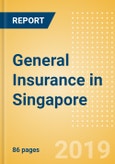 Strategic Market Intelligence: General Insurance in Singapore - Key Trends and Opportunities to 2022- Product Image