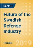 Future of the Swedish Defense Industry - Market Attractiveness, Competitive Landscape and Forecasts to 2024- Product Image
