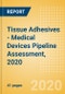 Tissue Adhesives - Medical Devices Pipeline Assessment, 2020 - Product Thumbnail Image