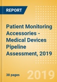 Patient Monitoring Accessories - Medical Devices Pipeline Assessment, 2019- Product Image