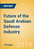 Future of the Saudi Arabian Defense Industry - Market Attractiveness, Competitive Landscape and Forecasts to 2024- Product Image