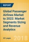 Global Passenger Airlines Market to 2022: Market Segments Sizing and Revenue Analytics - Product Thumbnail Image
