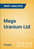 Mega Uranium Ltd (MGA) - Financial and Strategic SWOT Analysis Review- Product Image