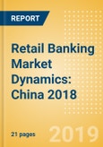 Retail Banking Market Dynamics: China 2018- Product Image
