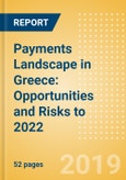 Payments Landscape in Greece: Opportunities and Risks to 2022- Product Image