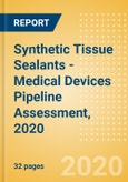 Synthetic Tissue Sealants - Medical Devices Pipeline Assessment, 2020- Product Image