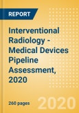 Interventional Radiology - Medical Devices Pipeline Assessment, 2020- Product Image