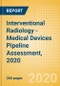 Interventional Radiology - Medical Devices Pipeline Assessment, 2020 - Product Thumbnail Image