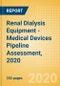 Renal Dialysis Equipment - Medical Devices Pipeline Assessment, 2020 - Product Thumbnail Image