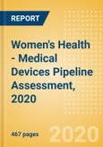 Women's Health - Medical Devices Pipeline Assessment, 2020- Product Image