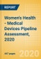 Women's Health - Medical Devices Pipeline Assessment, 2020 - Product Thumbnail Image