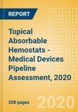 Topical Absorbable Hemostats - Medical Devices Pipeline Assessment, 2020- Product Image