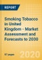 Smoking Tobacco in United Kingdom (UK) - Market Assessment and Forecasts to 2030 - Product Thumbnail Image