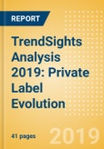 TrendSights Analysis 2019: Private Label Evolution - Innovating private labels from "me-too" to go-to brands- Product Image
