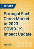 Portugal Fuel Cards Market to 2023 - COVID-19 Impact Update- Product Image