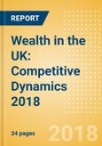 Wealth in the UK: Competitive Dynamics 2018- Product Image