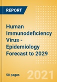 Human Immunodeficiency Virus (HIV) - Epidemiology Forecast to 2029- Product Image