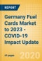 Germany Fuel Cards Market to 2023 - COVID-19 Impact Update - Product Thumbnail Image