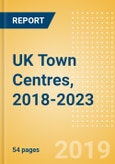 UK Town Centres, 2018-2023- Product Image