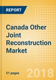 Canada Other Joint Reconstruction Market Outlook to 2025- Product Image
