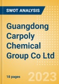 Guangdong Carpoly Chemical Group Co Ltd - Strategic SWOT Analysis Review- Product Image