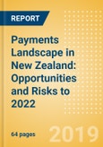 Payments Landscape in New Zealand: Opportunities and Risks to 2022 (including Consumer Survey Insights)- Product Image