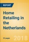 Home Retailing in the Netherlands, Market Shares, Summary and Forecasts to 2022 - Product Thumbnail Image