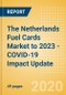 The Netherlands Fuel Cards Market to 2023 - COVID-19 Impact Update - Product Thumbnail Image