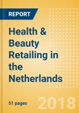 Health & Beauty Retailing in the Netherlands, Market Shares, Summary and Forecasts to 2022- Product Image