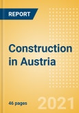 Construction in Austria - Key Trends and Opportunities to 2025- Product Image