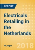Electricals Retailing in the Netherlands, Market Shares, Summary and Forecasts to 2022- Product Image