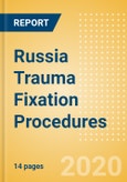 Russia Trauma Fixation Procedures Outlook to 2025- Product Image