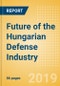 Future of the Hungarian Defense Industry - Market Attractiveness, Competitive Landscape and Forecasts to 2023 - Product Thumbnail Image