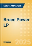 Bruce Power LP - Strategic SWOT Analysis Review- Product Image