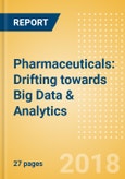 Pharmaceuticals: Drifting towards Big Data & Analytics - Drivers, challenges and technology developments- Product Image