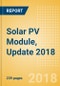 Solar PV Module, Update 2018 - Global Market Size, Competitive Landscape and Key Country Analysis to 2022 - Product Thumbnail Image