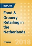 Food & Grocery Retailing in the Netherlands, Market Shares, Summary and Forecasts to 2022- Product Image