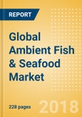 Global Ambient (Canned) Fish & Seafood (Fish & Seafood) Market - Outlook to 2022: Market Size, Growth and Forecast Analytics- Product Image