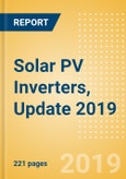 Solar PV Inverters, Update 2019 - Global Market Size, Competitive Landscape, Key Country Analysis, and Forecast to 2023- Product Image